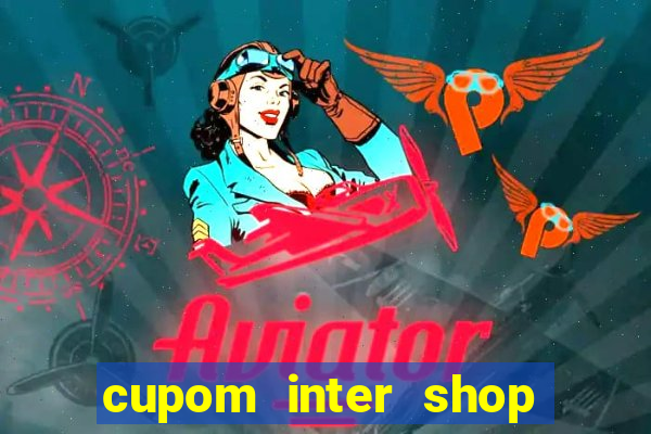 cupom inter shop casas bahia